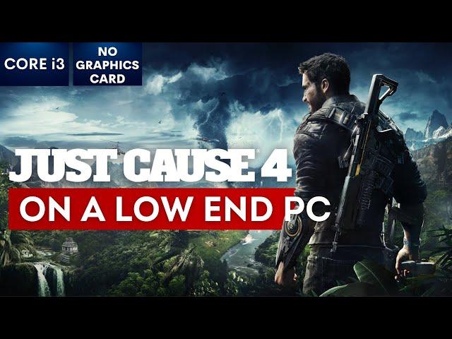 Just Cause 4 on Low End PC | NO Graphics Card | i3