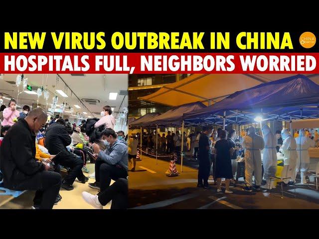 New Virus Outbreak in China! More Virulent, Hospitals Overcrowded, Neighboring Countries Tense