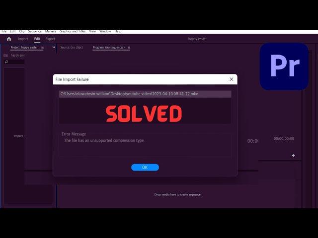 How to Fix This file has an unsupported compression type Adobe Premiere Pro Error [ Fixed]
