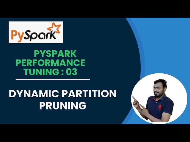 3. pyspark performance tuning | dynamic partition pruning in apache spark