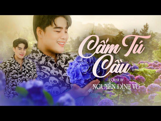 CẨM TÚ CẦU - NGUYỄN ĐÌNH VŨ | RAYO x HUỲNH VĂN | COVER