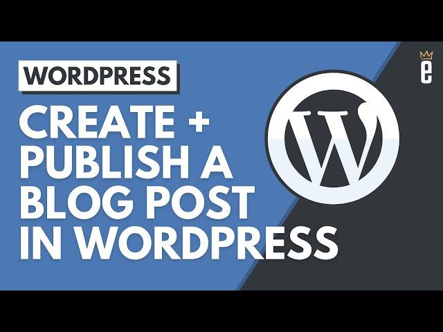 How to Draft and Publish a WordPress Blog Post