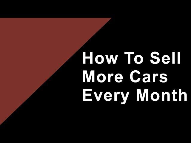 How To Sell More Cars Every Month– Course Promo