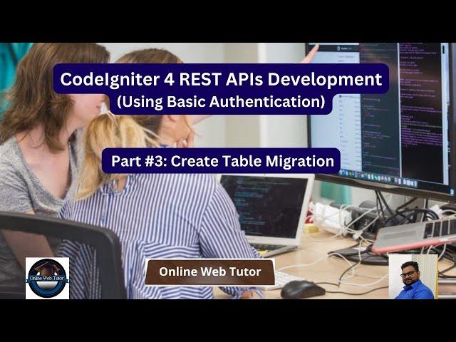 (#3) CodeIgniter 4 REST APIs Development in Hindi |APIs with Basic Authentication |Create Migration