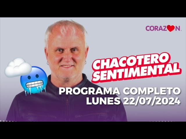 Chacotero Sentimental: Programa completo LUNES 22/07/2024