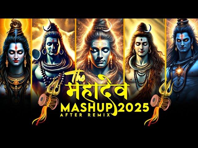 The Mahadev Mashup 2025 | Maha Shivaratri Special | Mahadev Songs | Mahakal Song | After Remix