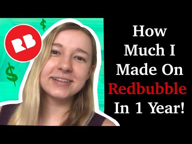 It’s Been One Year Since I Started on Redbubble! Lifetime Earnings, Stats, and More!