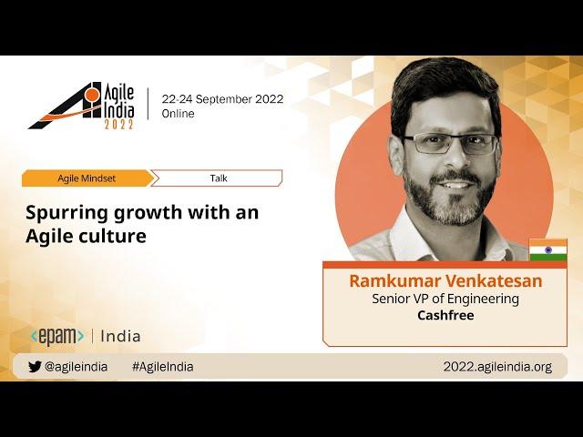 Spurring growth with an Agile culture by Ramkumar Venkatesan #AgileIndia 2022