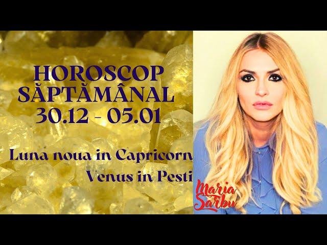 Horoscop saptamanal  30 Dec - 5 Ian 2025, La Multi Ani, horoscop de Revelion, Previziuni Maria Sarbu