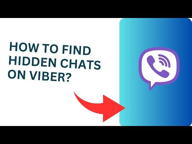 How to Find Hidden Chats on Viber? See Hidden Conversations on Viber