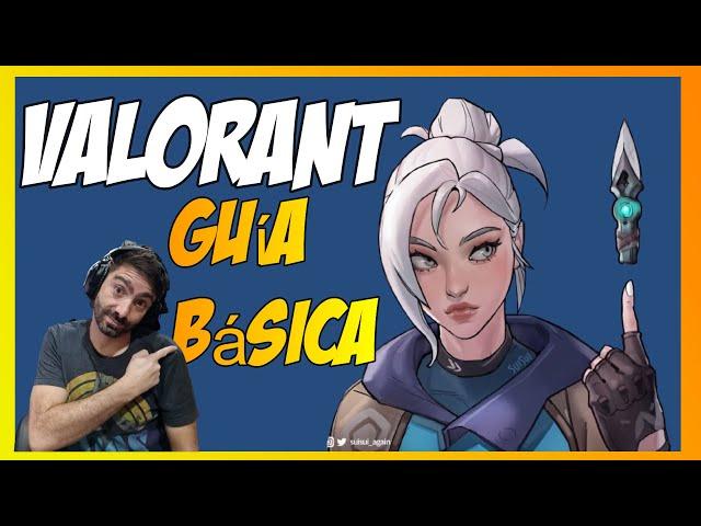  APRENDE A JUGAR VALORANT EN MINUTOS | GUIA BASICA PARA PRINCIPIANTES 