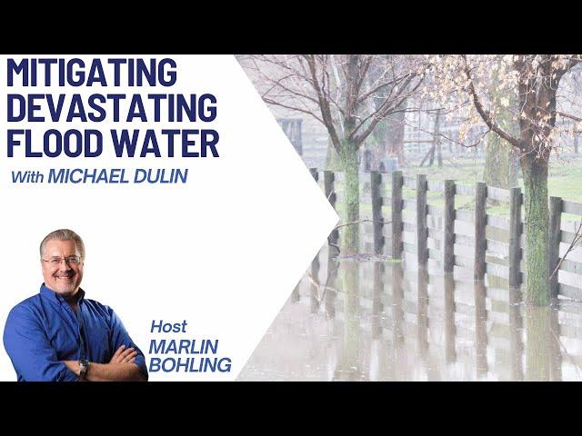 Mitigating Devastating Flood Water With Michael Dulin