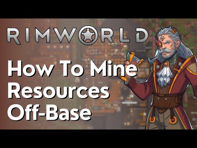 How To Mine Resources Outside Of Your Base Rimworld