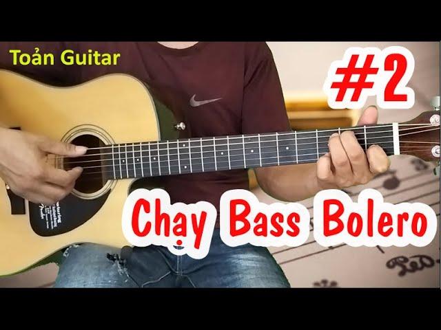 P.2 Chạy Bass Bolero - Hướng dẫn guitar đệm hát - Toản Guitar