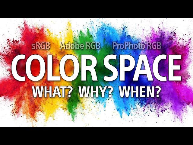 COLOR SPACE for PHOTOGRAPHY  WHAT to use, WHY and WHEN ( Keeping it SIMPLE )