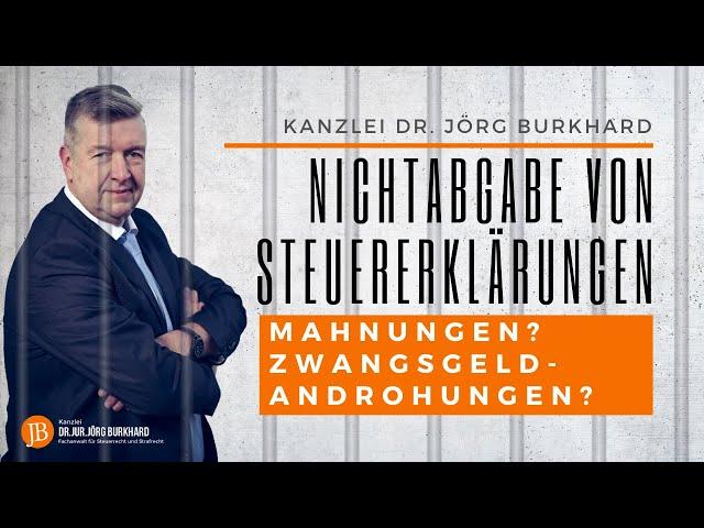 Folgen der Nichtabgabe von Steuererklärungen: Mahnungen, Zwangsgeldandrohungen