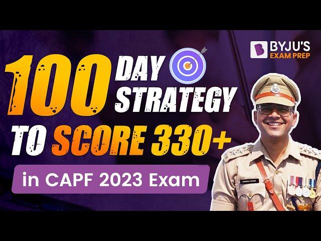 100 Days Complete Study Plan for CAPF AC Exam 2023 I UPSC CAPF AC Exam