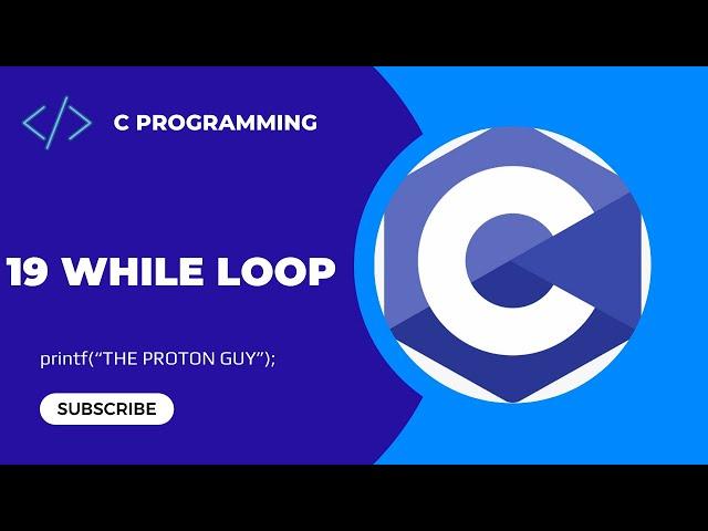 19. While Loops in C | C Programming For Beginners