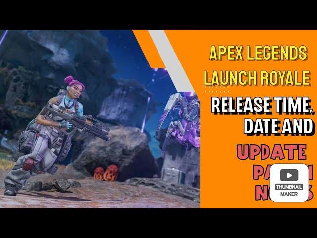 Apex Legends Launch Royale release time, date and update patch notes