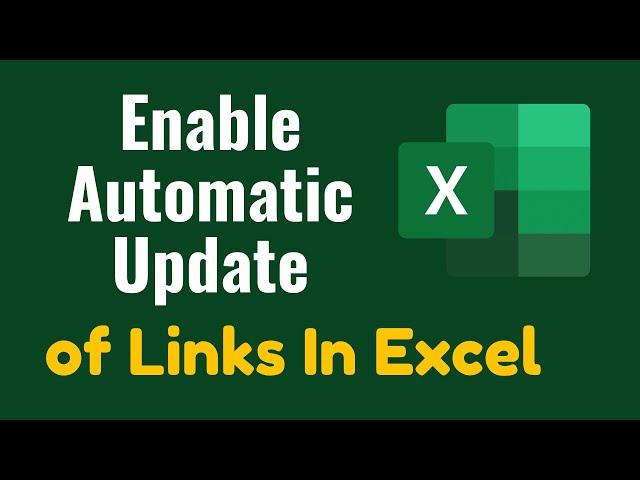 Enable Automatic Update of Links In Excel