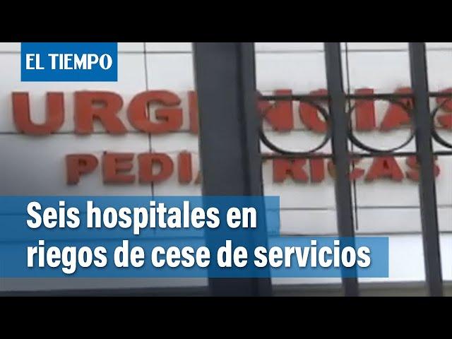 Por decisión de la Alcaldía de Bogotá, seis hospitales estarían a punto de dejar de funcionar