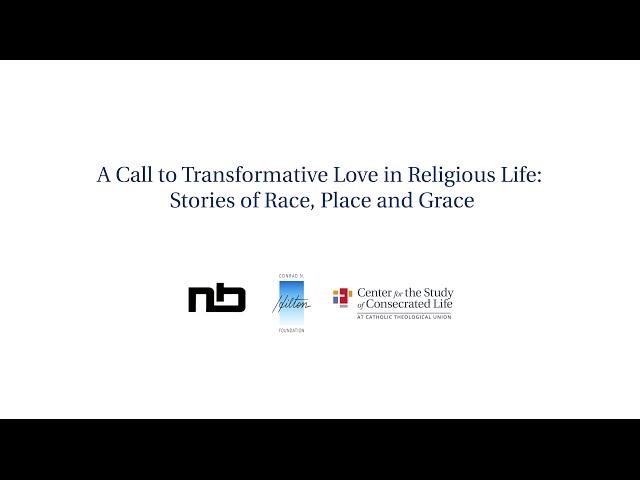 A Call to Transformative Love in Religious Life: Race, Place and Grace