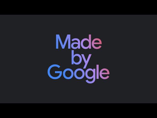 #MadeByGoogle ‘24: Keynote