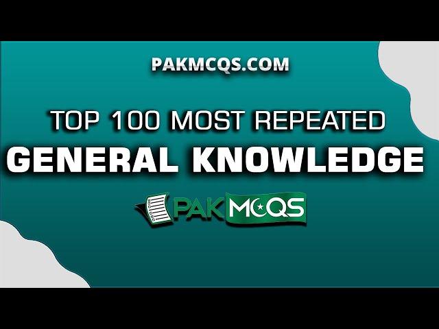 Most Repeated General Knowledge Mcqs | FPSC | NTS | PPSC | ETEA | PakMcqs.com