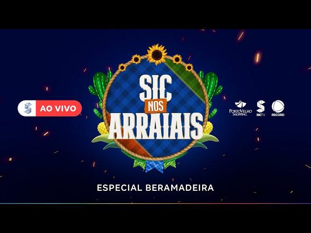 LIVE BERAMADEIRA - O SÃO JOÃO DE RONDÔNIA | SIC NOS ARRAIAIS | 12/07/2024