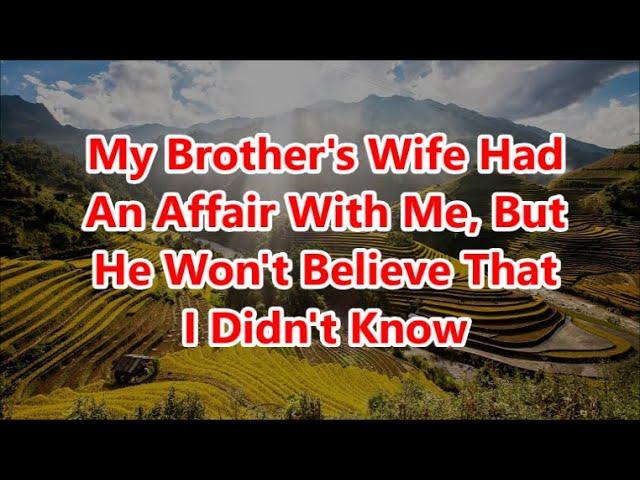 My Brother's Wife Had An Affair With Me, But He Won't Believe That I Didn't Know | Cheating Stories