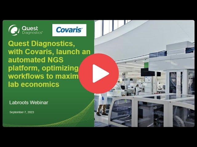 Quest Diagnostics with Covaris launches automated NGS platform, optimizing workflows to maximize lab