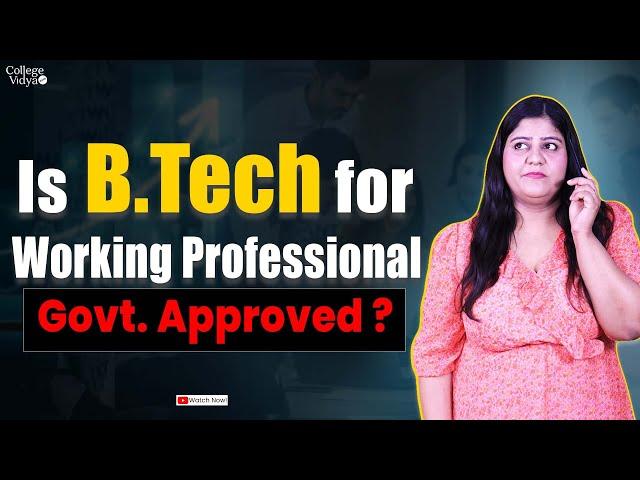 Is B.Tech for Working Professional with Flexible Timing AICTE Approved?