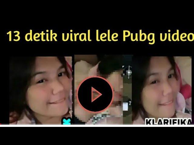 Full Vidio Viral 13 Detik Lele PUBG  Viral Tiktok