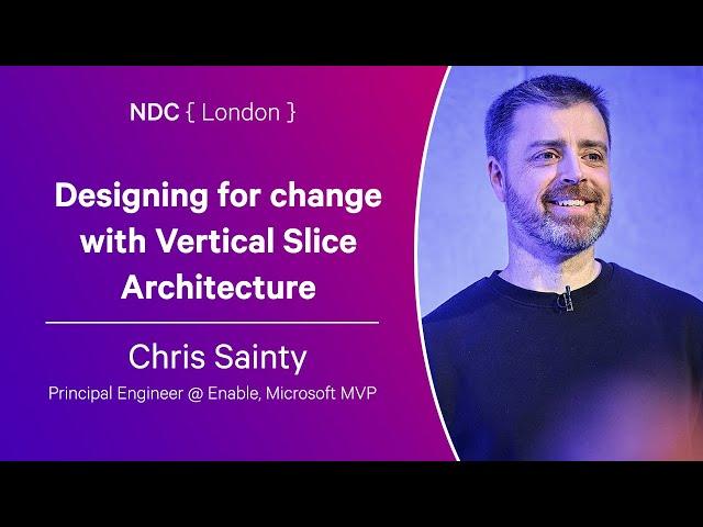 Designing for change with Vertical Slice Architecture - Chris Sainty - NDC London 2024