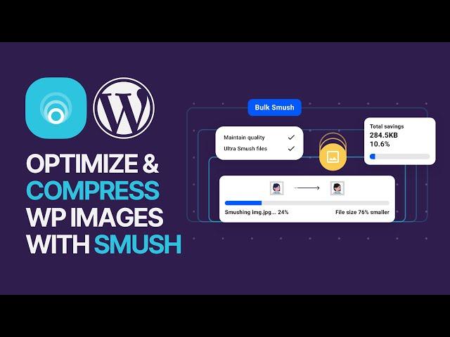 How To Optimize & Compress WP Site Images With Smush Plugin For Free: Usage Guide 