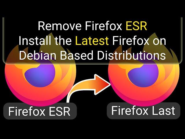 How to Remove Firefox Esr and Install the Latest Firefox on Debian 12?