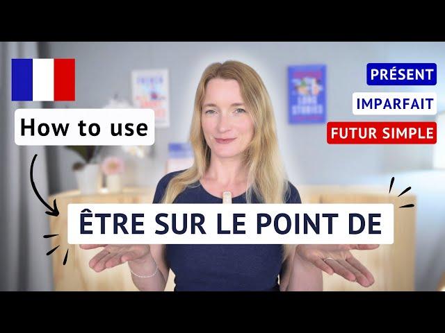 How to Use ÊTRE SUR LE POINT DE in French? | French Rule Explained in 5 Minutes