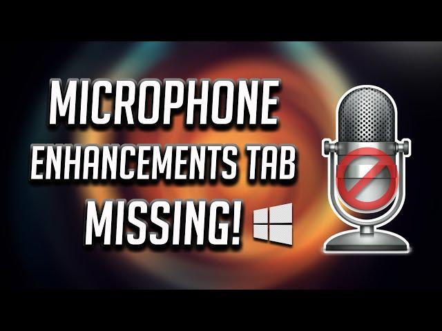 How To Get Enhancements Tab On Windows 10 On Both Speaker And Microphone Properties FIX