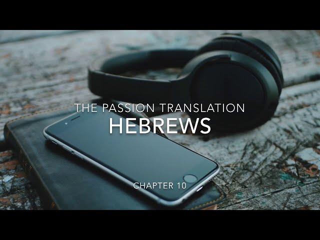 Hebrews|10|TPT