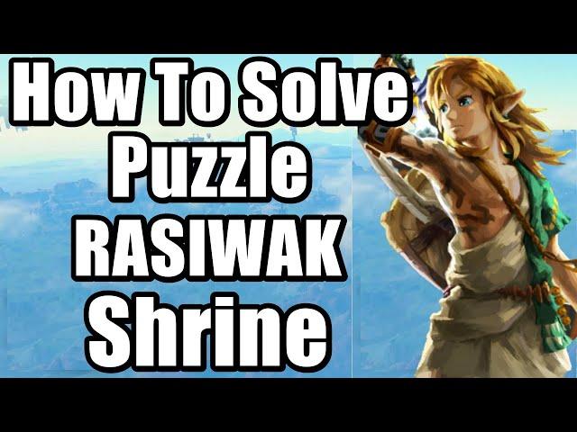 The Legend of Zelda : Tears of the Kingdom - RASIWAK Shrine Location and Puzzle Solution Full Guide