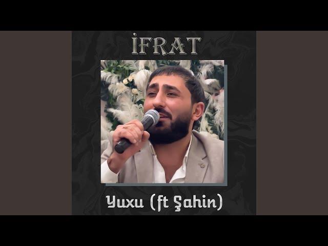 Yuxu (feat. Şahin)