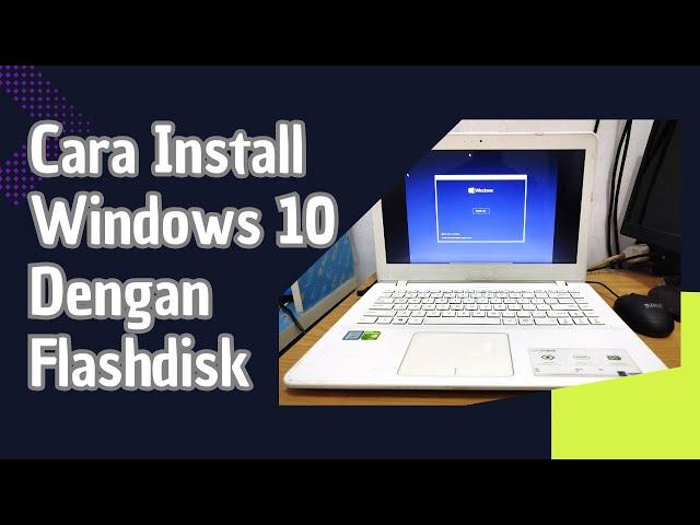 Cara Install Windows 10 dengan Flashdisk