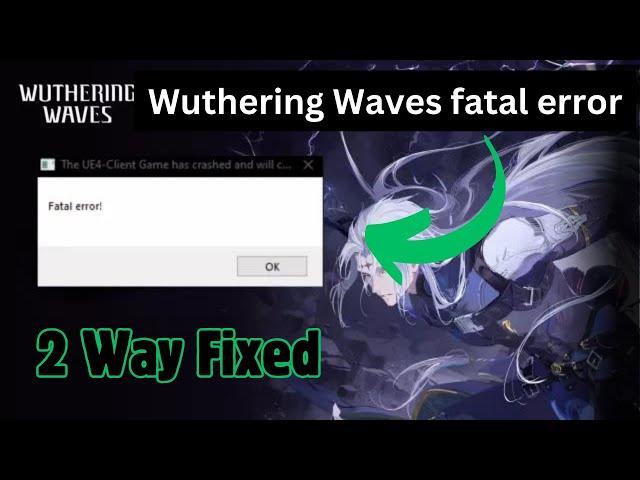 How To Fix "Fatal Error" In Wuthering Waves On Pc | Fatal Error In Wuthering Waves Crashing