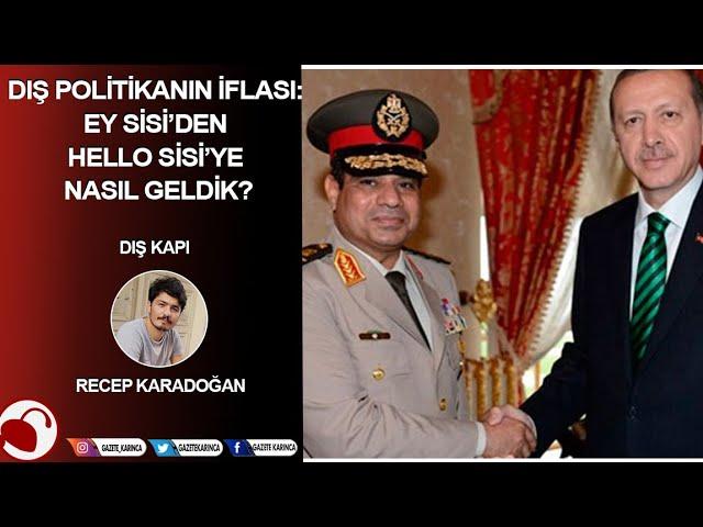 Gazete Karınca - Dış politikanın iflası: Ey Sisi’den hello Sisi’ye nasıl geldik?