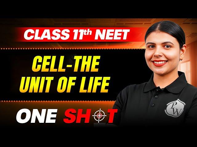 Cell - The Unit Of Life IN ONE SHOT || Full Concepts & PYQ || Botany Class 11th