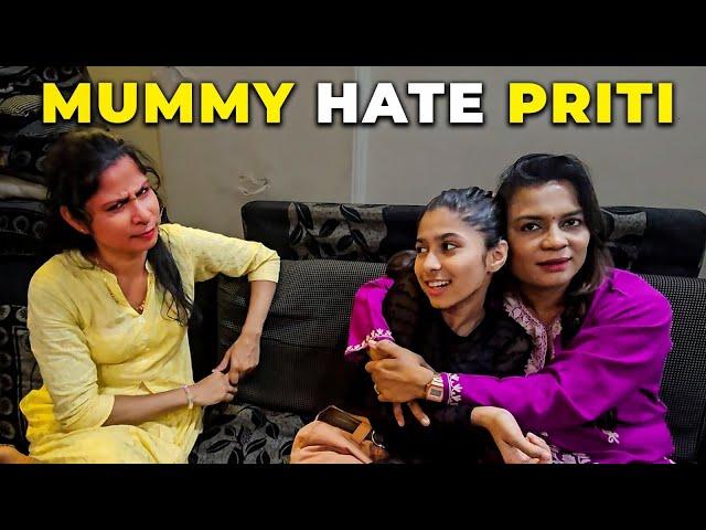 Why Mummy Hate Priti ? 