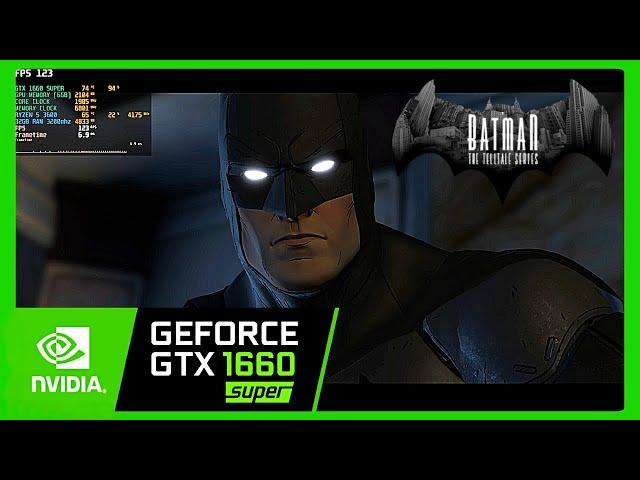 Batman: The Telltale Series | GTX 1660 Super | Ryzen 5 3600 | 32GB RAM | 1080p 60fps