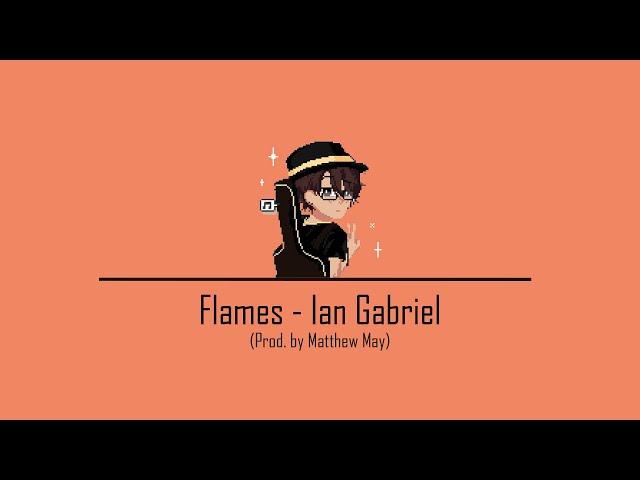 Flames - Ian Gabriel (Prod. Matthew May & TimiBeats)