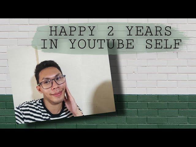 MY 2 YEARS  ANNIVERSARY IN YOUTUBE! 