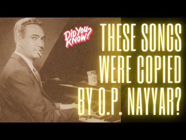 Copied O.P. Nayyar hit Hindi film songs and their originals